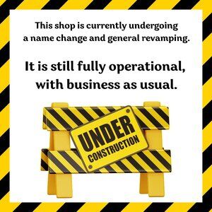 SHOP UPDATE: NAME CHANGE and GENERAL REVAMPING IN PROGRESS
